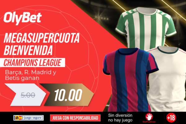 Apuesta 10€ en OlyBet y triplica tus ganancias con las victorias de Barça, Madrid y Betis en la Champions League