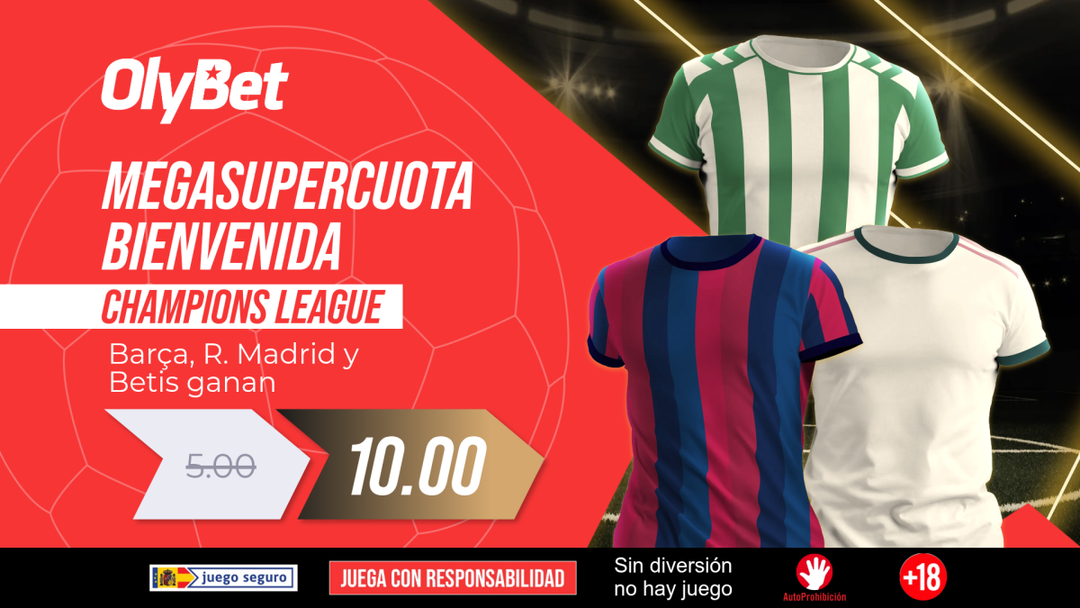 Apuesta 10€ en OlyBet y triplica tus ganancias con las victorias de Barça, Madrid y Betis en la Champions League
